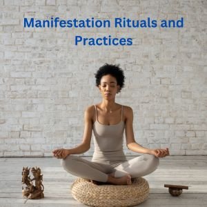 Manifestation Rituals and Practices